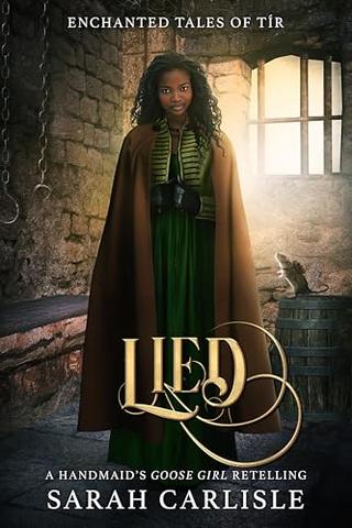 Lied: A Handmaid's Goose Girl Retelling (Enchanted Tales of Tír)