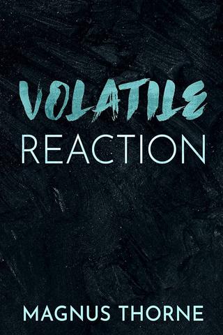 Volatile Reaction 