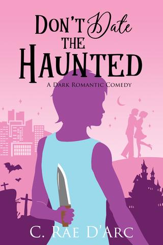 Don't Date the Haunted: A Dark Romantic Comedy