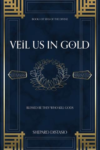 Veil Us in Gold by Shepard DiStasio