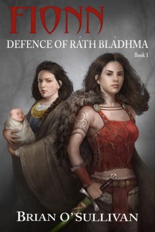 Fionn: Defence of Ráth Bládhma (Fionn mac Cumhaill #1)