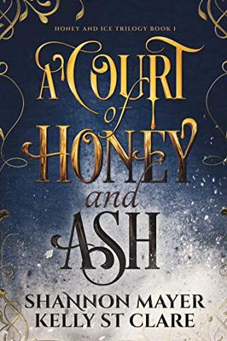 A Court of Honey and Ash (The Honey and Ice Series Book 1)