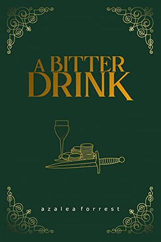 A Bitter Drink by Azalea Forrest