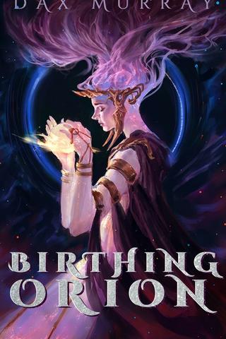 Birthing Orion