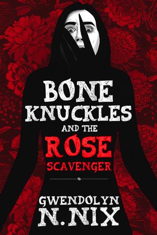 Bone Knuckles And The Rose Scavenger