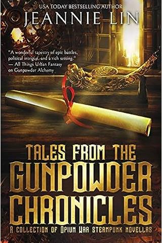 Tales from the Gunpowder Chronicles: A collection of Opium War steampunk stories 
