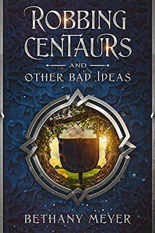 Robbing Centaurs and Other Bad Ideas