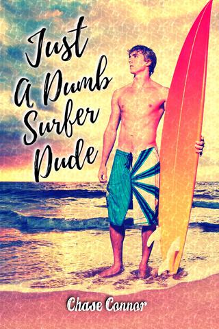 Just a Dumb Surfer Dude