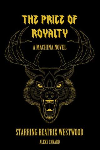 The Price of Royalty (Machina Novels Starring Beatrix Westwood)