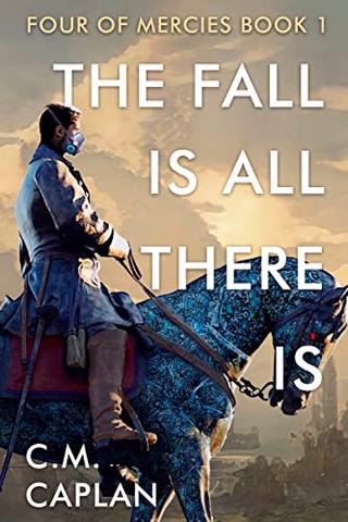 The Fall Is All There Is by C.M. Caplan