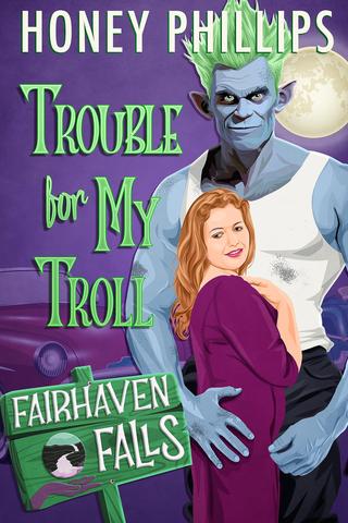 Trouble for My Troll: A Cozy Monster Romance (Fairhaven Falls #2)