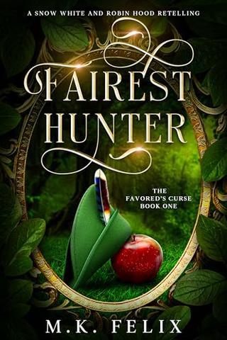 Fairest Hunter: A Snow White and Robin Hood Retelling (The Favored's Curse Book 1)