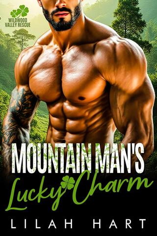 Mountain Man's Lucky Charm: A Steamy Instalove Romance (Wildwood Valley Rescue #4) 