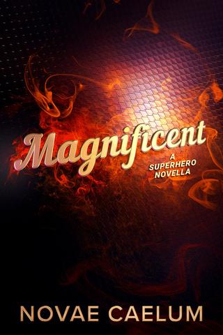 Magnificent: A Superhero Novella