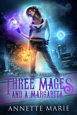 Three Mages and a Margarita (The Guild Codex: Spellbound Book 1)
