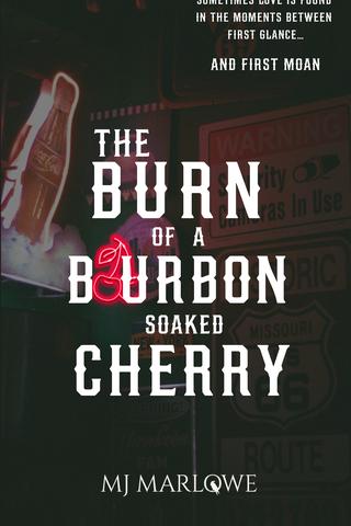 The Burn of a Bourbon Soaked Cherry