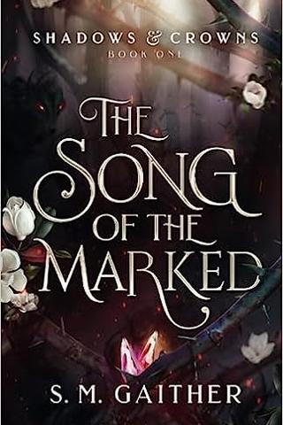 The Song of the Marked (Shadows and Crowns Book 1)