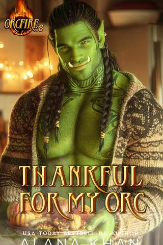 Thankful for My Orc: A Thanksgiving Firefighter Romance (OrcFire Book 8)