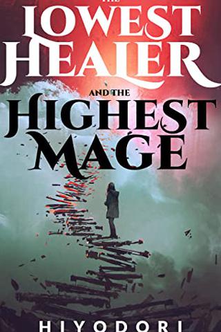 The Lowest Healer and the Highest Mage