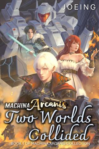 Machina Arcanis: Two Worlds Collided: An Epic Progression Fantasy Series