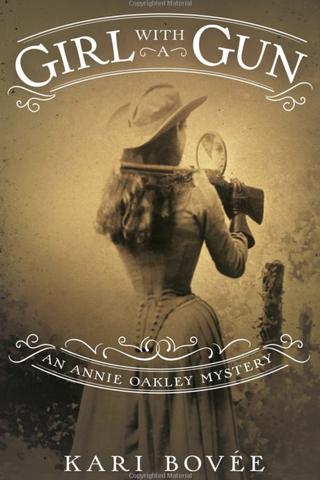 Girl with a Gun: An Annie Oakley Mystery