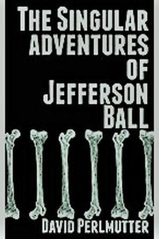 The Singular Adventures of Jefferson Ball