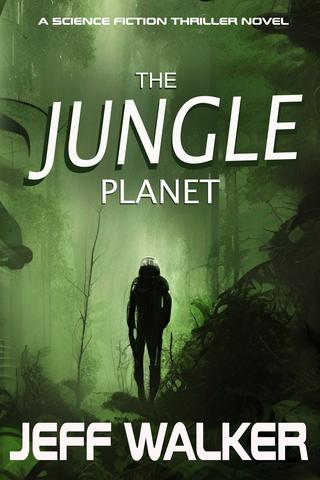 The Jungle Planet: A Science Fiction Thriller Novel