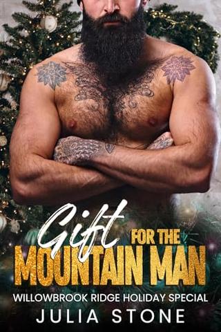 Gift for the Mountain Man: A Small Town Instalove First Time Grumpy/Sunshine Recluse OTT Short Romance (Willowbrook Ridge Holdiday Special)