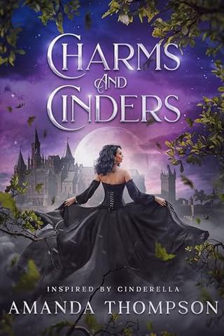 Charms and Cinders: Inspired by Cinderella (Fairy Tales of Sherwood)