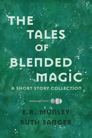 The Tales of Blended Magic: A Short Story Collection