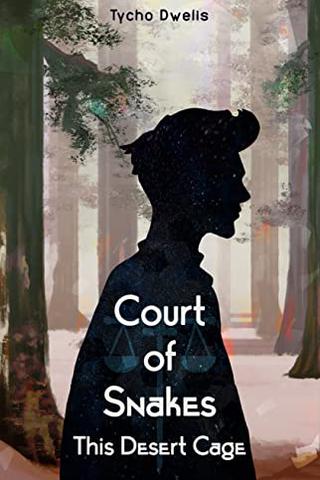 Court of Snakes: This Desert Cage