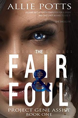 The Fair & Foul (Project Gene Assist Book 1)