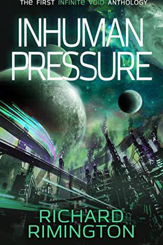 Inhuman Pressure (The Infinite Void Anthologies Book 1)