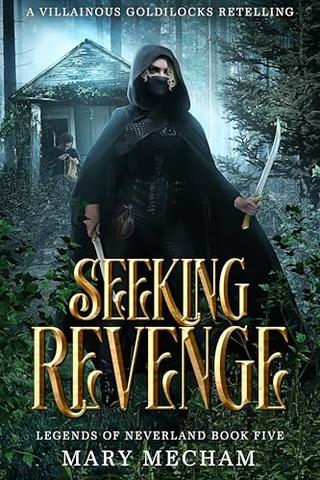 Seeking Revenge: A Villainous Goldilocks Retelling (Legends of Neverland #05)