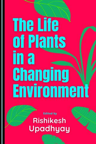 The Life of Plants in a Changing Environment