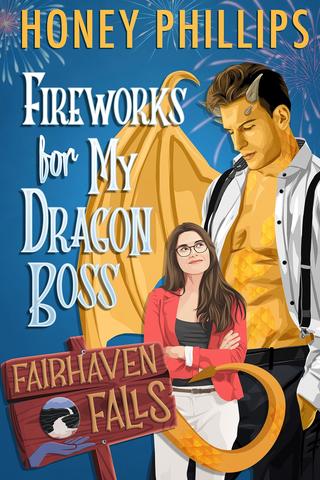 Fireworks for My Dragon Boss: A Cozy Monster Romance (Fairhaven Falls #03)
