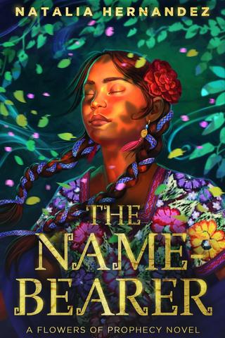 The Name-Bearer (Flowers of Prophecy #1) by Natalia Hernandez 