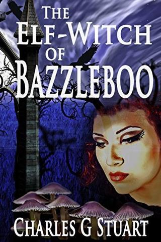 The Elf-Witch of Bazzleboo (Running with the Elves Book 2)