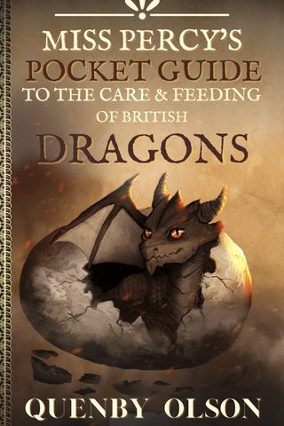 Miss Percy's Pocket Guide to the Care and Feeding of British Dragons by Quenby Olson