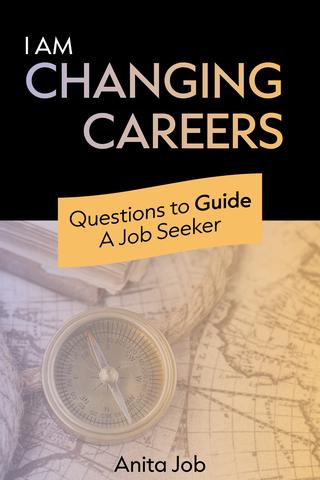 I Am Changing Careers: Questions to Guide a Job Seeker