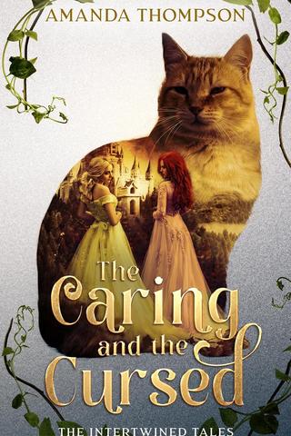The Caring and the Cursed (The Intertwined Tales): Puss in Boots and Snow White & Rose Red Retelling
