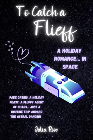 To Catch a Flieff: A Holiday Romance ... in Space