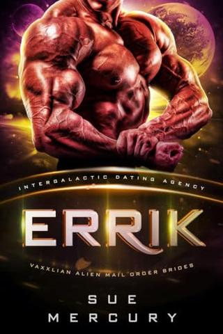 Errik: Intergalactic Dating Agency (Vaxxlian Alien Mail Order Brides #12)