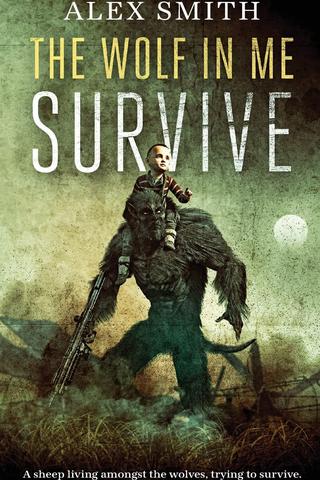 The Wolf in Me: Survive by Alex Smith