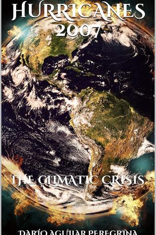 Hurricanes 2007: The Climatic Crisis