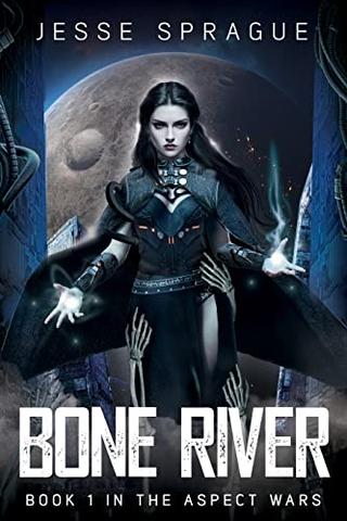 Bone River: Book 1 of The Aspect Wars