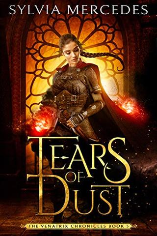 Tears of Dust (The Venatrix Chronicles Book 5)