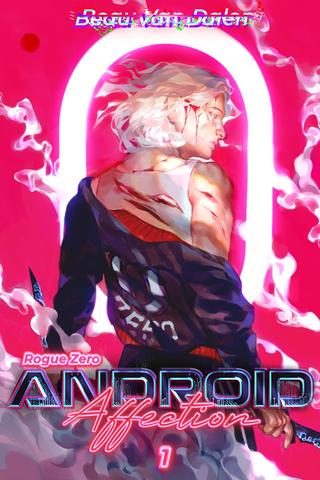 Android Affection - Book 1: Rogue Zero
