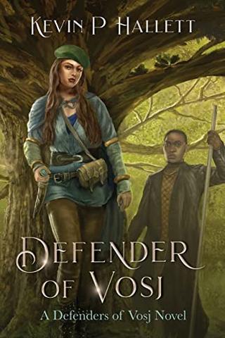 Defender of Vosj: an epic fantasy adventure (Vol 1 of Defenders of Vosj