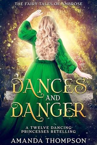 Dances and Danger: A Twelve Dancing Princesses Retelling (Fairy Tales of Ambrose)